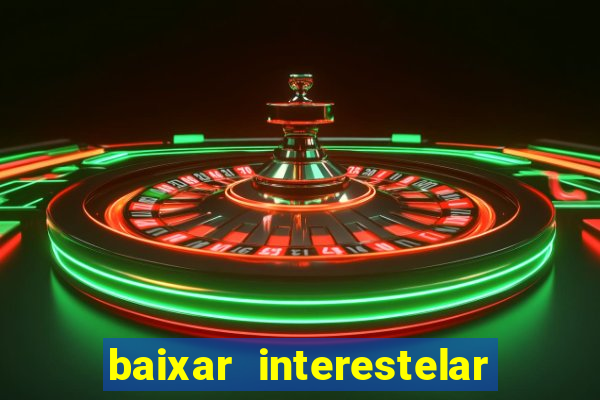 baixar interestelar dublado google drive